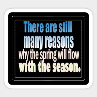 spring will flow with the season. Sticker